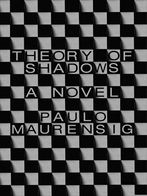 Title details for Theory of Shadows by Paulo Maurensig - Available